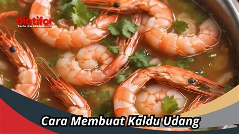 10 Cara Mudah Membuat Kaldu Udang Enak dan Berkualitas Tinggi